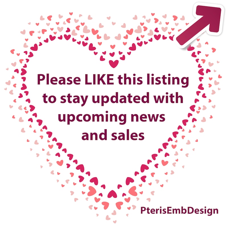 May include: A pink heart shape made of small pink and red hearts with the text "Please LIKE this listing to stay updated with upcoming news and sales" inside the heart. The text "PterisEmbDesign" is at the bottom of the image.