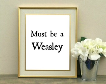 Must be a Weasley, Harry Potter Quote, Office Decor, Desk Decor, Digital Download, Quote, Typography, Printable, Instant Download, 8x10