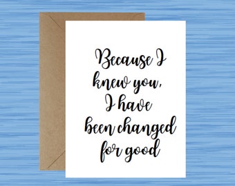 Because I Knew You I Have Been Changed for Good, Wicked, Quote, Card, Teacher Appreciation, Graduation, Music Teacher Gift