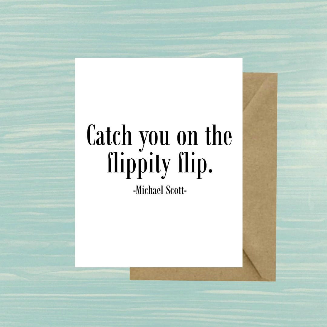 Catch You On The Flippity Flip Michael Scott Quote The Office Goodbye Promotion New Job Co Catch You On The Flippity Flip Michael Scott Quote The Office Goodbye Promotion New Job Co