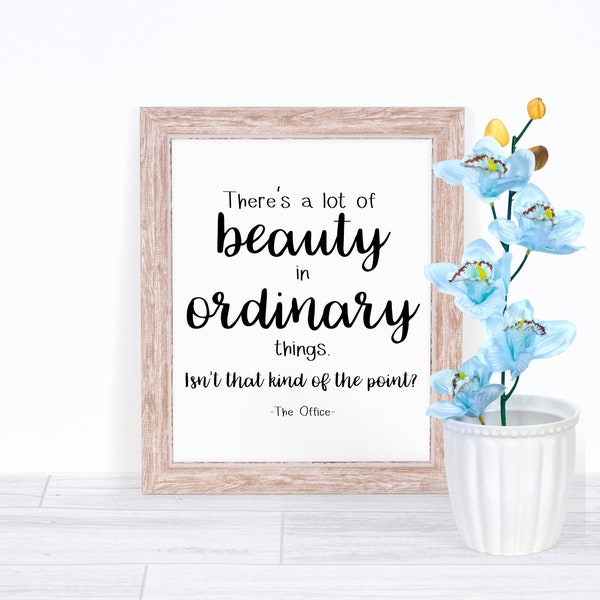 There's a lot of Beauty in Ordinary Things, Isn't that kind of the point? TV Show, Pam, Dwight Schrute, Cubicle Desk Decor, The Office Quote