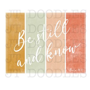 Be Still And Know Sublimation PNG INSTANT DOWNLOAD