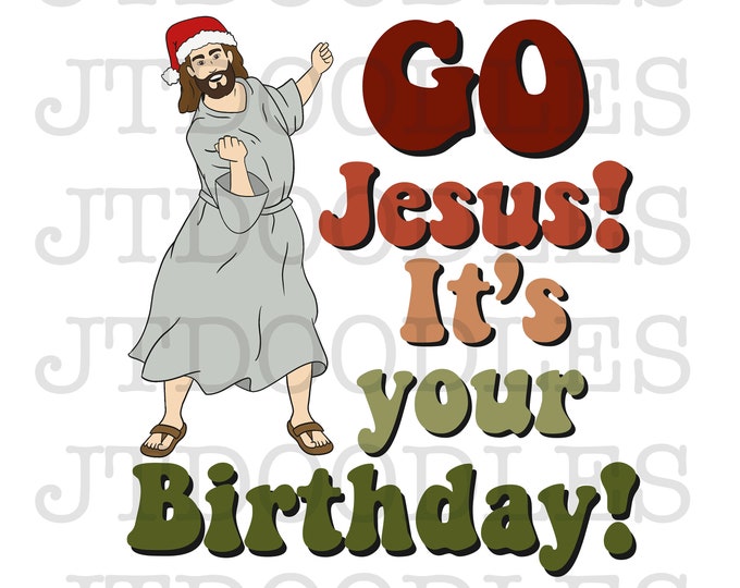 Go Jesus It’s Your Birthday SVG, Christmas Svg, Jesus Svg, Christian