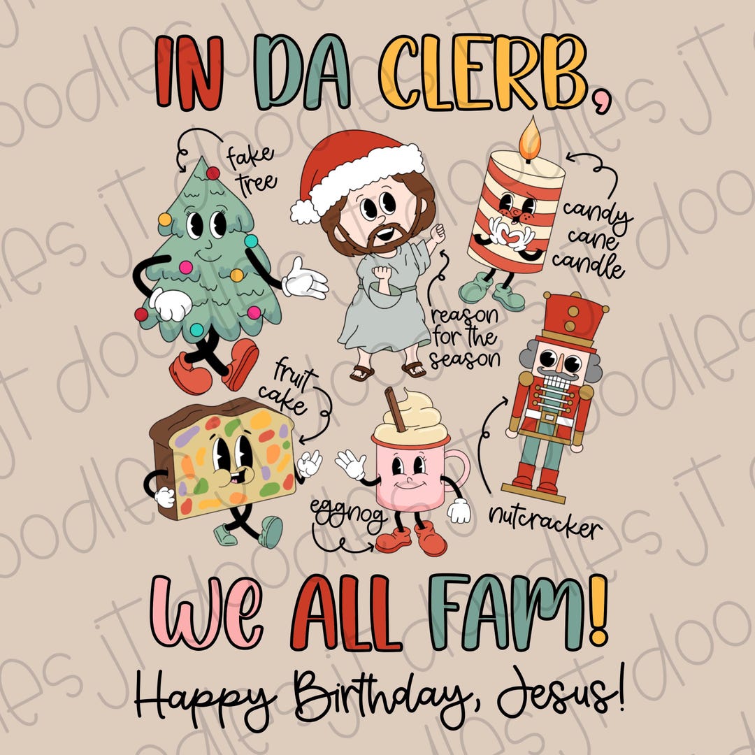 In Da Clerb, We All Fam Jesus Christmas PNG INSTANT DOWNLOAD - Etsy