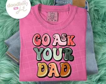 Descarga instantánea de PNG para sublimación "Go Ask Your Dad"