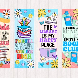 May include: Four colorful bookmarks with book-themed illustrations and text. The bookmarks feature a stack of books, a butterfly, a library card, and a book club. The text on the bookmarks reads "Girls Just Wanna Have More Books", "I'm Still Chasing That Scholastic Book Fair High", "The Library Is My Happy Place", and "I Tried To Form A Gang But It Turned Into A Book Club".