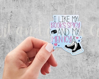 I Like My Books Spicy and my Men Icy | Hockey Romance  Bookish Die Cut Vinyl Sticker Laptop Waterbottle