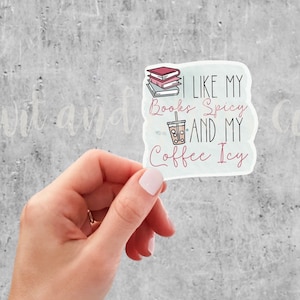 I Like My Books Spicy and My Coffee Icy Die cut Vinyl Sticker Laptop Waterbottle