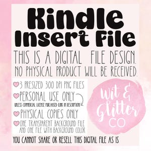 May include: Digital file design with the text "Kindle Insert File" in bold black letters. The image includes details about the digital file, such as the file type, usage rights, and a disclaimer about physical products. A pink watercolor splash with the text "Wit & Glitter CO" is in the bottom right.