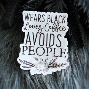 Wears Black loves Coffee Avoids People  Witchy Laptop Water bottle sticker