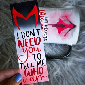 I Don’t Need You To Tell Me Who I am  | Wanda Scarlet Witch Bookmark