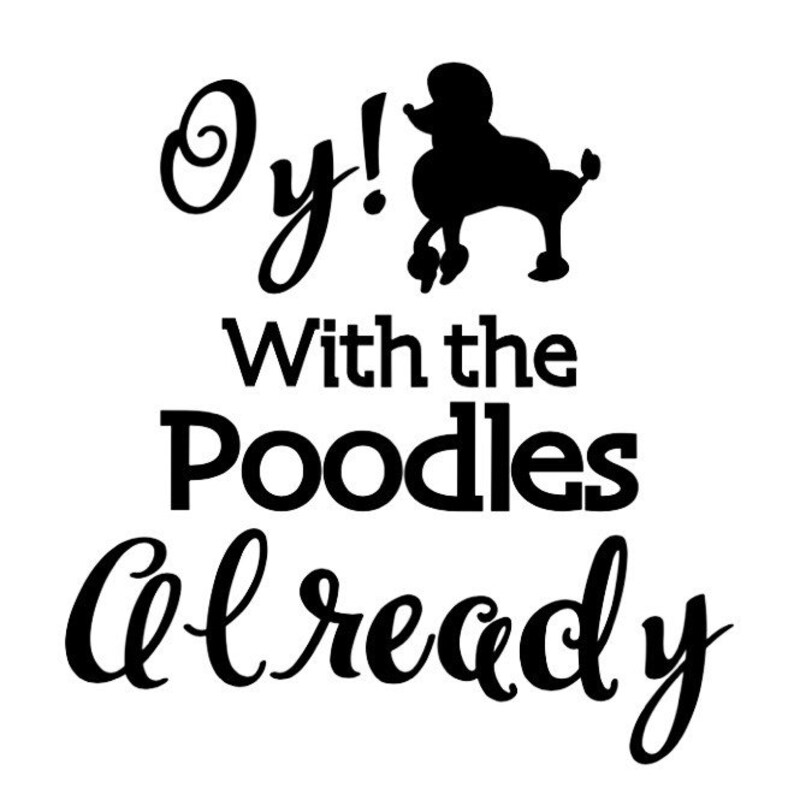 Gilmore Girls Oy With the Poodles Already Vinyl Decal Etsy