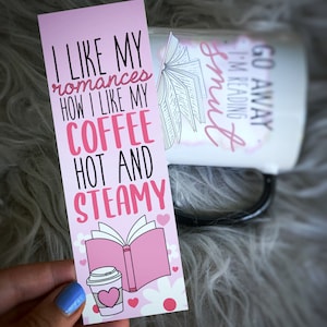 I Like My Romances How I Like my Coffee Hot and Steamy Bookmark