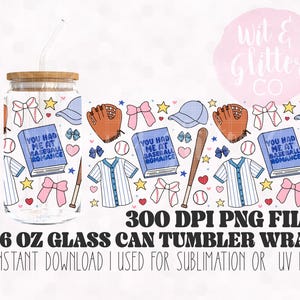 May include: A 16 oz glass can tumbler wrap with a baseball theme. The design includes baseballs, gloves, bats, jerseys, bows, stars, hearts, and the text "YOU HAD ME AT BASEBALL ROMANCE". The wrap is a 300 DPI PNG file.