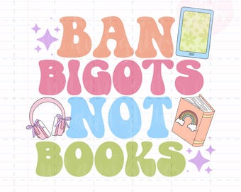 Ban Bigots Not Books PNG: Readers Book Club Sublimation Design (Digital Download)