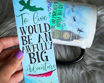 To Live Would Be An Awfully Big Adventure Bookmark