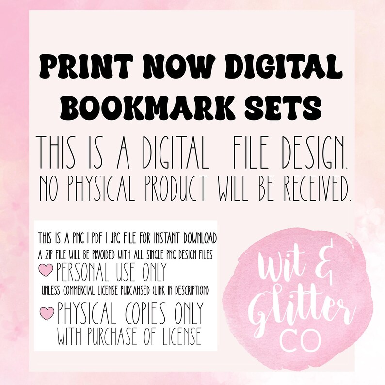 May include: Digital bookmark sets with the text "Print Now Digital Bookmark Sets." The design includes the text "This is a digital file design. No physical product will be received." and "Personal Use Only."