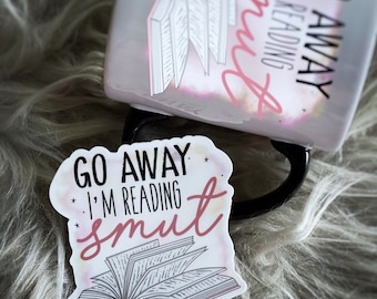 Go Away I’m Busy Reading Smut Die cut Vinyl Sticker Laptop Waterbottle