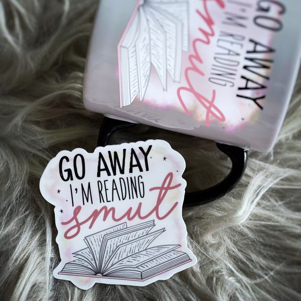 Go Away I’m Busy Reading Smut Die cut Vinyl Sticker Laptop Waterbottle
