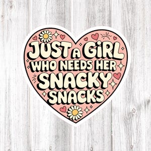 Just A Girl who needs her snacky snacks Sticker, Waterproof Funny Sticker, Sticker for laptop, water bottle sticker, Trendy stickers