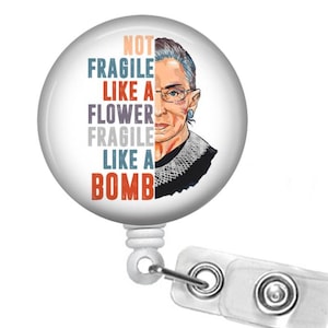 RBG Quote Badge Reel, Retractable ID Holder, Not Fragile Like a Flower, Fragile Like a Bomb