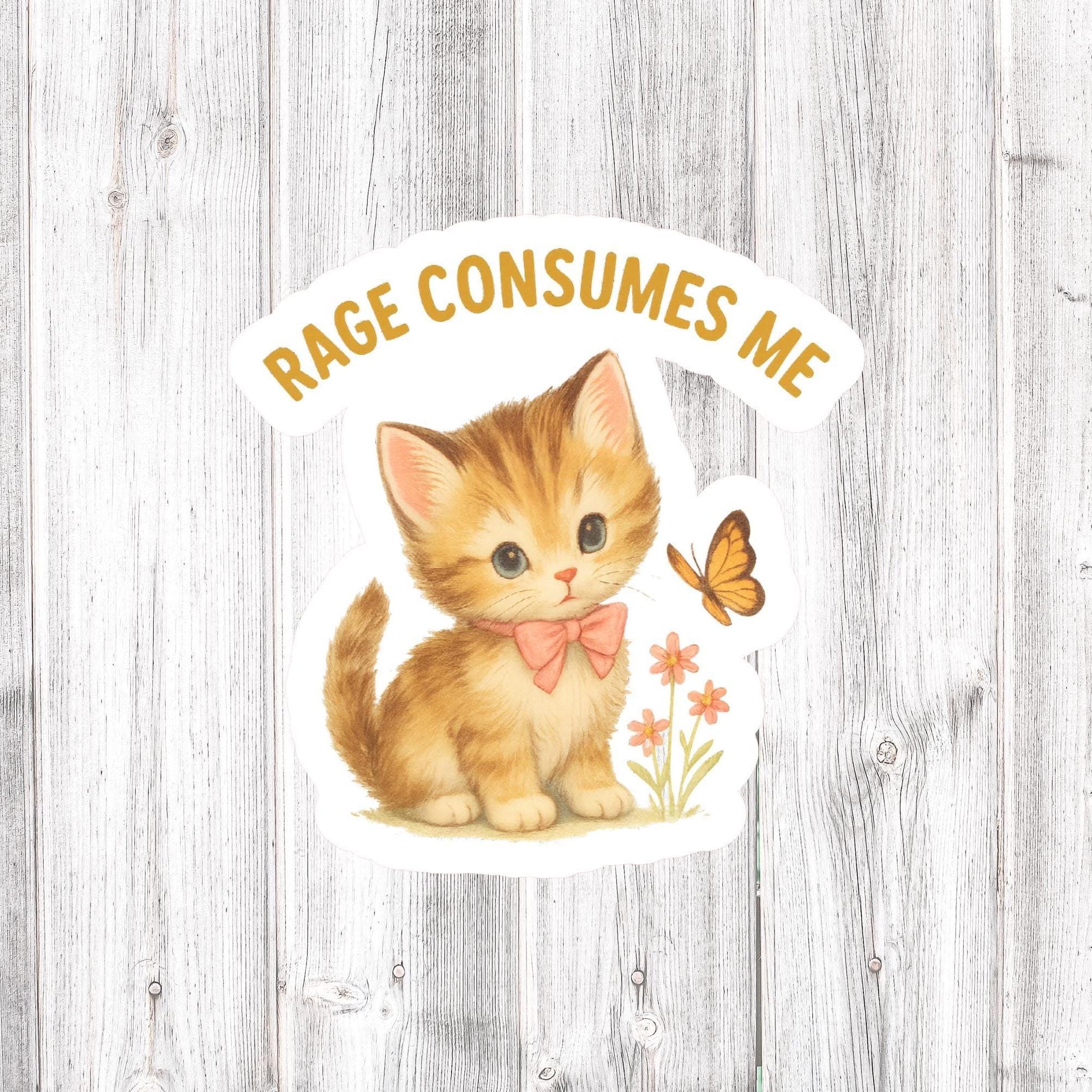Rage Consumes me Kitten Sticker, Waterproof Funny Sticker, Sticker for laptop, water bottle sticker, cell phone, Mental health, anxiety, cat