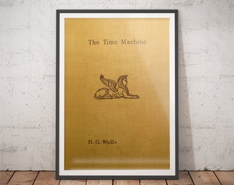 The Time Machine H G Wells Literary Quote Art - Gifts for Readers, Book Lovers Gifts, Book Cover Posters, Bookish Gift, Gift for Dad Ideas