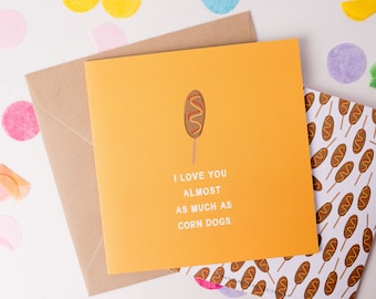 Corn Dog, Valentines Day, Anniversary Card, Greeting Card, For Husband, For Wife, Foodie, For Spouse, I Love You, Just Because, Food Lover