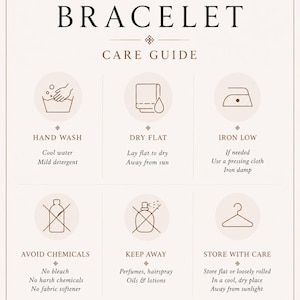 May include: A Silk Twill Bracelet Care Guide infographic with brown text and icons on a light background. It features instructions for hand washing, drying flat, low ironing, avoiding chemicals, keeping away from perfumes, and storing with care.