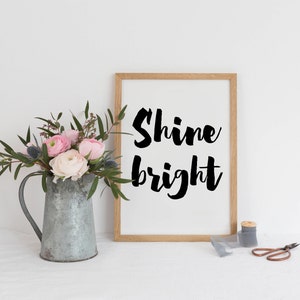Shine Bright Quote Printable Typography poster Black and white Quote Art Typography Printable Brush letters Handwritten Quote Art