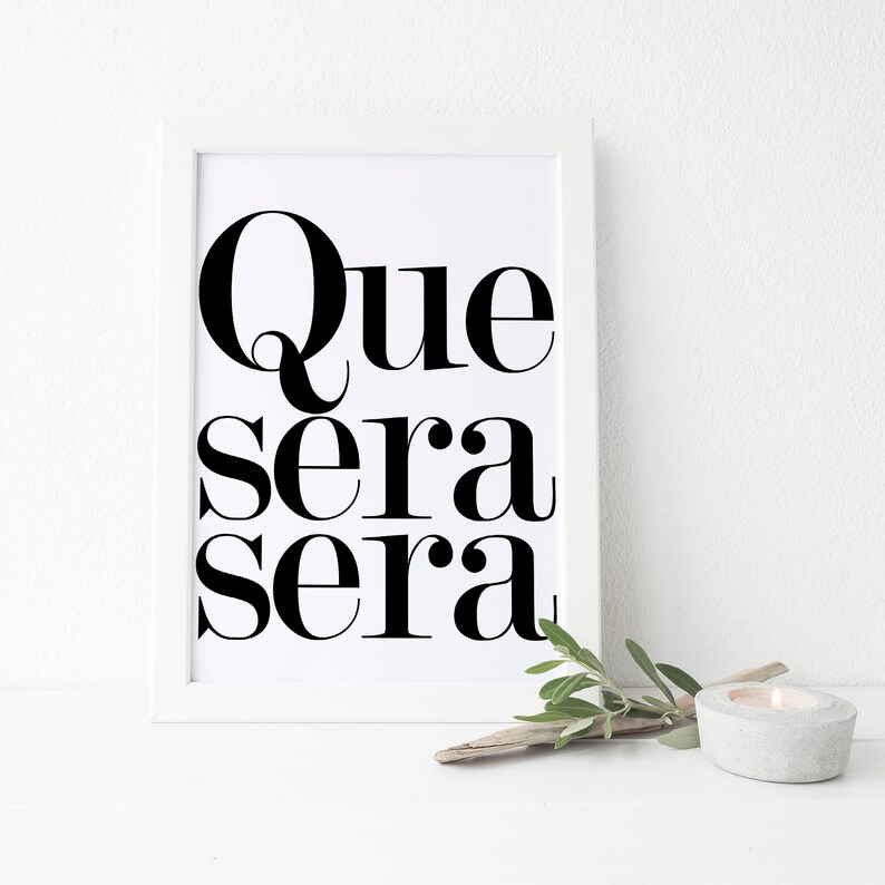 Que Sera Sera Printable Typographic Printable Modern - Etsy