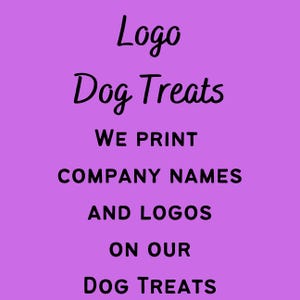 May include: Purple background with the text "Logo Dog Treats" in black cursive font. Below the text is "WE PRINT COMPANY NAMES AND LOGOS ON OUR DOG TREATS" in black sans-serif font.