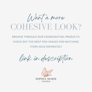 May include: Text graphic with the words "Want a more COHESIVE LOOK?" in blue. Below the text is a line of text that reads "BROWSE THROUGH OUR COORDINATING PRODUCTS! CHECK OUT THE NEXT FEW IMAGES FOR MATCHING ITEMS SOLD SEPARATELY" in blue. Below that is the text "link in description" in blue. The bottom of the image features a butterfly graphic in peach and a text graphic that reads "SOPHIA MARIE PAPERIE" in blue.
