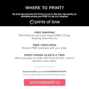 May include: A graphic with the text "WHERE TO PRINT?" and a heart with the text "prints of love". The graphic also includes the text "FREE SHIPPING", "FREE ENVELOPES", "EVERY ORDER PLANTS A TREE", and "Visit printsoflove.com/ref/SOPHIAMARIEPAPERIE". The graphic also includes a button with the text "SOPHIAMARIE10".