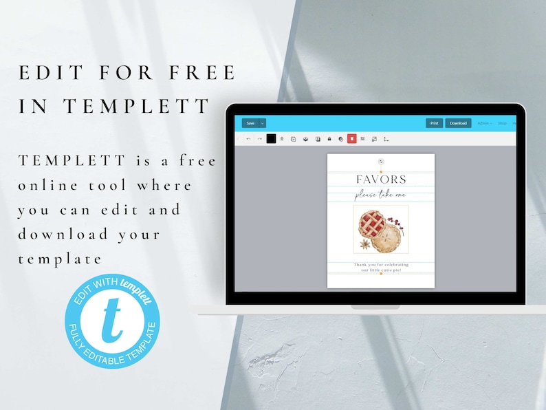 May include: A laptop screen displaying a digital template for a favor sign with a pie illustration. The sign says "Favors please take one" and includes a thank you message. The text "Edit for free in Templett" is displayed on the laptop screen.