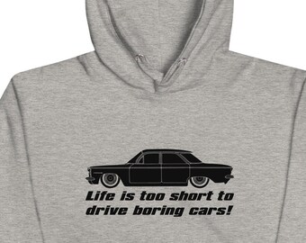 Corvair EM Sedan Life is Too Short to Drive Boring Cars Unisex Hoodie