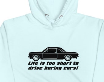 Corvair EM Coupe Life is Too Short to Drive Boring Cars Unisex Hoodie