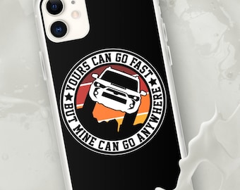 4 Runner Yours Can Go Fast But Mine Can Go Anywhere iPhone Case