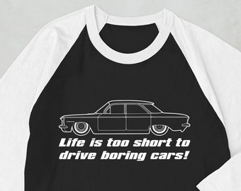 Corvair EM Sedan Life is Too Short to Drive Boring Cars 3/4 sleeve raglan shirt