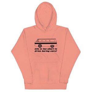 Corvair Greenbrier Life is Too Short to Drive Boring Cars Unisex Hoodie Dusty Rose