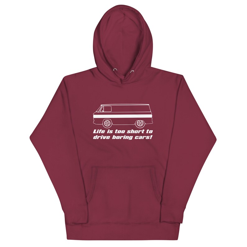 Corvair Corvan Life is Too Short to Drive Boring Cars Unisex Hoodie Maroon