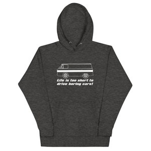 Corvair Corvan Life is Too Short to Drive Boring Cars Unisex Hoodie Charcoal Heather