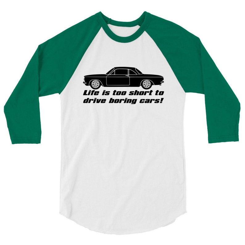 Corvair EM Coupe Life is Too Short to Drive Boring Cars 3/4 sleeve raglan shirt White/Kelly