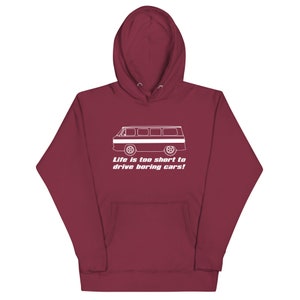 Corvair Greenbrier Life is Too Short to Drive Boring Cars Unisex Hoodie Maroon
