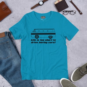 Corvair Greenbrier Life is Too Short to Drive Boring Cars Short-sleeve unisex t-shirt Aqua