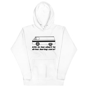 Corvair Corvan Life is Too Short to Drive Boring Cars Unisex Hoodie White