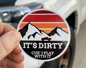 Tacoma It’s Dirty ‘Cuz I Play With It Sticker 4” diameter