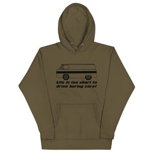 Corvair Corvan Life is Too Short to Drive Boring Cars Unisex Hoodie Military Green