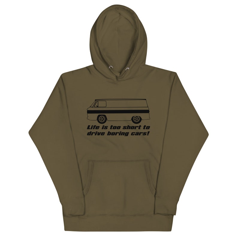 Corvair Corvan Life is Too Short to Drive Boring Cars Unisex Hoodie Military Green