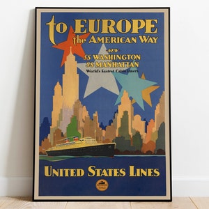 May include: Vintage travel poster advertising travel to Europe on the SS Washington and SS Manhattan, United States Lines. The poster features a blue background with a cityscape of New York City and a large ship sailing out of the harbor. The text reads "to EUROPE the AMERICAN WAY NEW SS WASHINGTON SS MANHATTAN World's Fastest Cabin Liners UNITED STATES LINES".